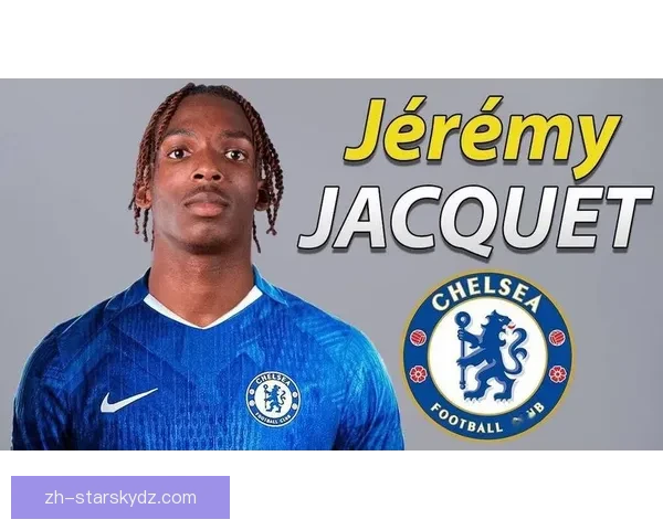 竞争加剧切尔西加速引进雅凯